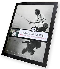 Joan Wulff New Fly Casting Techniques